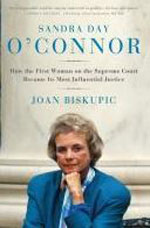 SANDRA DAY O’CONNOR: HOW THE FIRST WOMAN ON THE SUPREME COURT BECAME ITS MOST INFLUENTIAL JUSTICE 