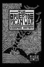 THE PUERTO RICAN WAR: A GRAPHIC HISTORY
