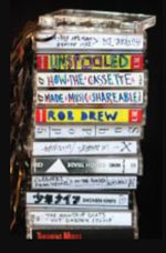 UNSPOOLED: HOW THE CASSETTE MADE MUSIC SHAREABLE