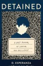 DETAINED: AN IMMIGRANT BOY’S JOURNAL OF SURVIVAL AND RESILIENCE