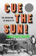 CUE THE SUN! THE INVENTION OF REALITY TV