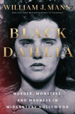 Black Dahlia: Murder, Monsters, and Madness in Midcentury Hollywood
