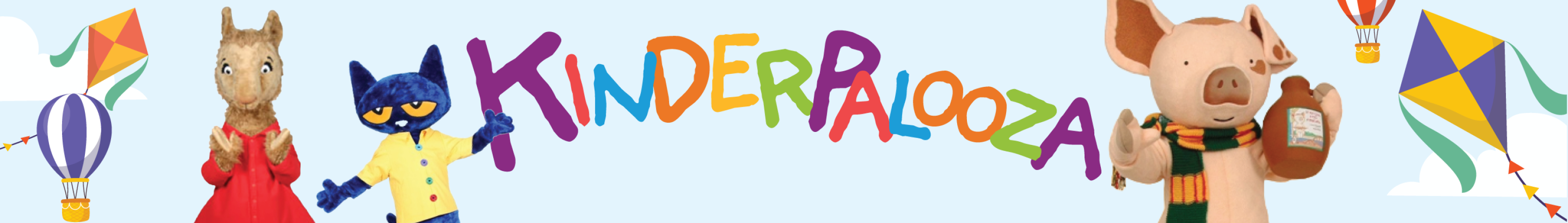 Sky blue banner with a kite and hot air balloon at each end, featuring cutout images of Llama Llama, Pete the Cat, and Pancake Pig. Text in the middle reads "KINDERPALOOZA"