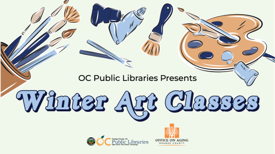 text reads OC Public Libraries Presents Winter Art Classes above logo for OC Public Libraries and OC Office on Aging. Above text are illustrations of paint brushes, tubes, and paint pallet