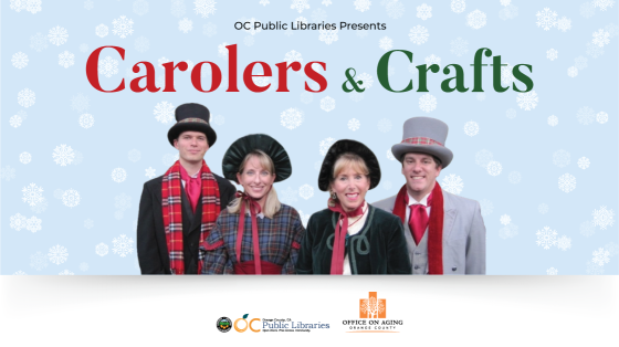 text reads OC Public Libraries Presents Carolers & Crafts above four people dressed in 1800s winter attire above OC Public Libraries and OC Office on Aging logos
