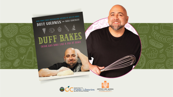 photo of cookbook cover titled "Duff Bakes" next to photo of Duff Goldman holding a whisk. OC Public Libraries and OC Office on Aging logos at the bottom