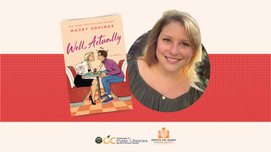 photo of book cover titled "Well, Actually" by Mazey Eddings, next to photo of the author. OC Public Libraries and OC Office on Aging logos at the bottom