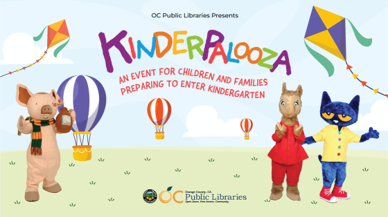 Graphic of blue sky, with hot air balloons and kites, a grassy field. Photo cutouts of characters Pancake Pig, Llama Llama, and Pete the Cut standing on the grass. Text in the middle reads: "OC Public Libraries Presents KINDERPALOOZA. AN EVENT FOR CHILDREN AND FAMILIES PREPARING TO ENTER KINDERGARTEN." Logo at bottom: OC Public Libraries.