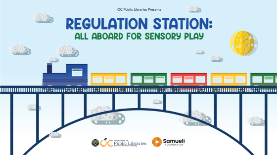 Graphic of a multicolored training crossing a bridge and abstract clouds floating around. Text Reads: OC Public Libraries Presents Regulation Station: All Aboard for Sensory Play. Logos at the bottom: OC Public Libraries, Samueli Foundation
