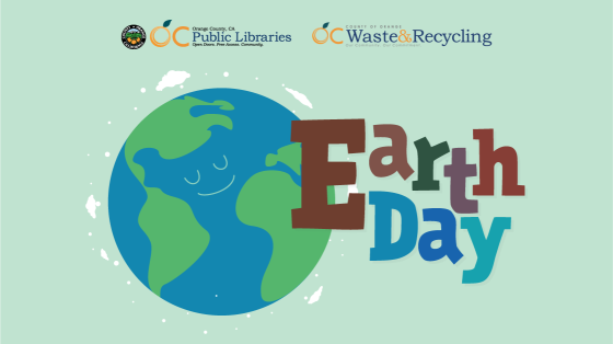 Logos at the top: OC Public Libraries, OC Waste & Reycling. Graphic of a smiling earth next to text that reads: "Earth Day."