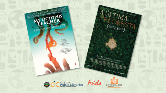 Photo of movie poster for "My Octopus Teacher" depicting tentacles wrapping around finger of human hand next to poster for the film titled "A Ultima Floresta" depicting a green forest from above with a clearing in the middle. Logos at bottom: OC Public Libraries, Frida Cinema, OC Office on Aging.