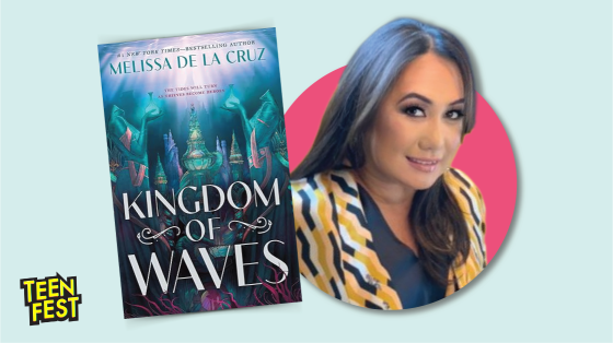 photo of book cover titled "Kingdom of Waves" by Melissa de la Cruz next to headshot of author. Logo bottom left: TeenFest