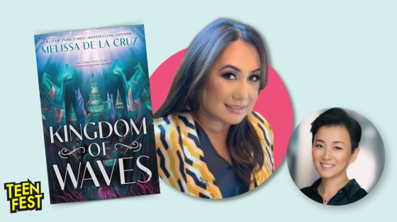 photo of book cover titled "Kingdom of Waves" by Melissa de la Cruz next to headshot of author, which is next to headshot of author Marie Lu. Logo bottom left: TeenFest