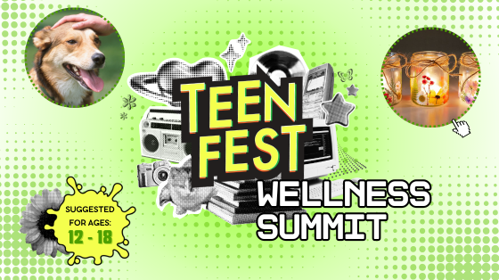 Graphic image of early 2000's iconic items such as radio, cell phone, cd, etc in silver chrome style. Text overlapping reads "TEENFEST. WELLNESS SUMMIT. SUGGESTED FOR AGES 12 - 18." Upper left corner: image of hand petting a dog's head. Upper right corner: image of lit candle in glass jar with pressed flowers glued on.