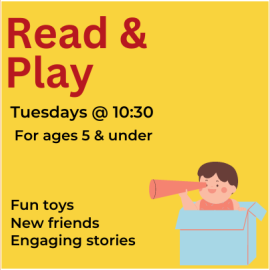 read & play - tuesdays at 10:30 - for ages 5 and under - fun toys, new friends, engaging stories