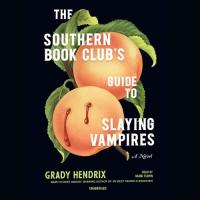 A Southern Book Club's Guide to Slaying Vampires by Grady Hendrix