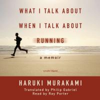 What I Talk About When I Talk About Running by Haruki Murakami