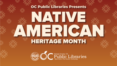 Native American-themed background with text that reads OC Public Libraries Presents Native American Heritage Month