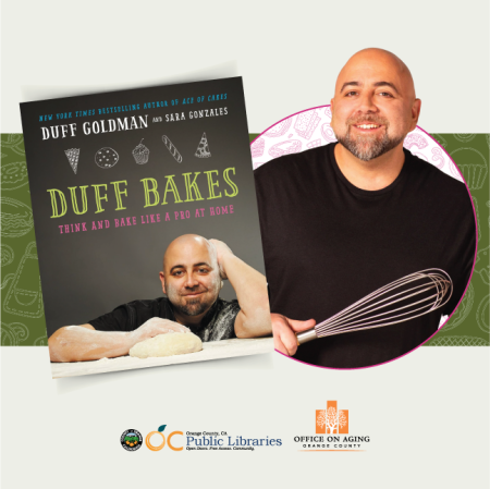 photo of cookbook cover titled Duff Bakes next to photo of Duff Goldman holding a whisk. OC Public Libraries and OC Office on Aging logos at the bottom
