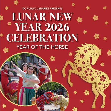 text reads OC PUBLIC LIBRARIES PRESENTS LUNAR NEW YEAR 2026 CELEBRATION YEAR OF THE HORSE. Below text is a photo of dancers and drummers. Next to that is a smaller photo of two lion dancers. Background of image features gold flowers patterned against red and a golden horse with red flower cutouts