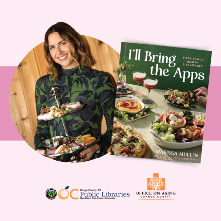 photo of cookbook author, Marissa Mullen, holding a two-tiered tray of food next to photo of book cover titled "I'll Bring the Apps" depicting various spreads of appetizer-type foods. Logos at the bottom: OC Public Libraries, OC Office on Aging