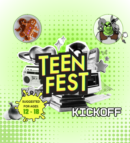 teenfest kickoff graphic - featuring illustration of an ogre and donkey, black and white images of retro devices under text that reads "TEENFEST KICKOFF," a small picture of gingerbread man shaped pancakes in upper left corner and black and white image of onion with splattered text that reads "Suggested for ages 12-18"