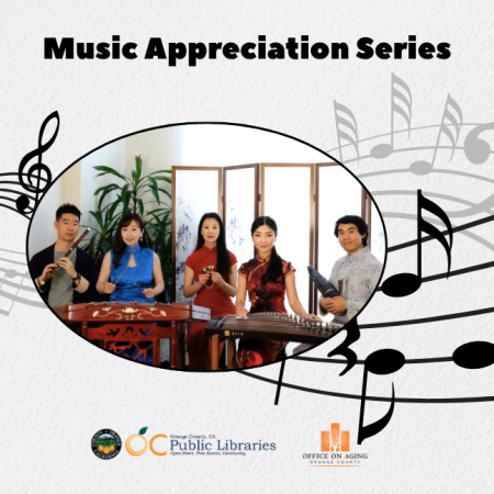 photo of Asian musicians holding various instruments overlapping music notes graphic. Text above reads: "Music Appreciation Series" Logos, bottom: OC Public Libraries, OC Office on Aging.