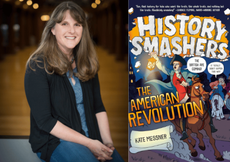 Photo of author Kate Messner next to book cover titled "History Smashers: the American Revolution"