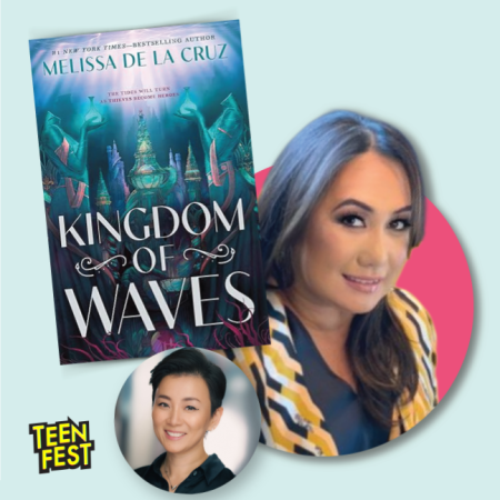 photo of book cover titled "Kingdom of Waves" by Melissa de la Cruz next to headshot of author. Between headshot and logo, another headshot of author Marie Lu. Logo bottom left: TeenFest