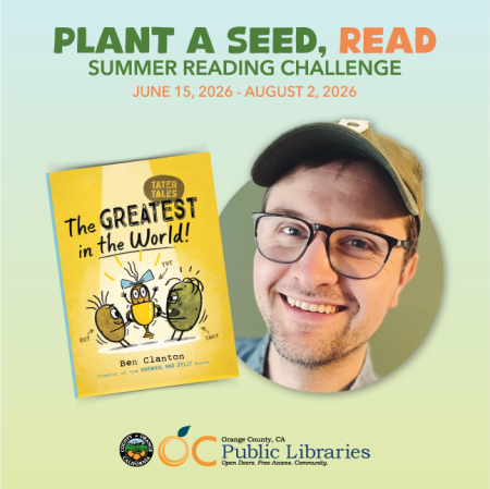Text at top: "Plant A SEED, READ. SUMMER READING CHALLENGE. JUNE 15, 2026 - AUGUST 2, 2026." Below is photo of book cover titled "The Greatest in the World" next to headshot of author/illustrator Ben Clanton. Logo, bottom center: OC Public Libraries