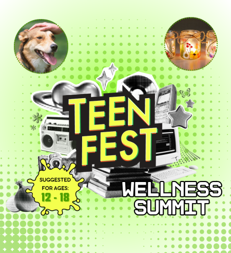 Graphic image of early 2000's iconic items such as radio, cell phone, cd, etc in silver chrome style. Text overlapping reads "TEENFEST. WELLNESS SUMMIT. SUGGESTED FOR AGES 12 - 18." Upper left corner: image of hand petting a dog's head. Upper right corner: image of lit candle in glass jar with pressed flowers glued on.